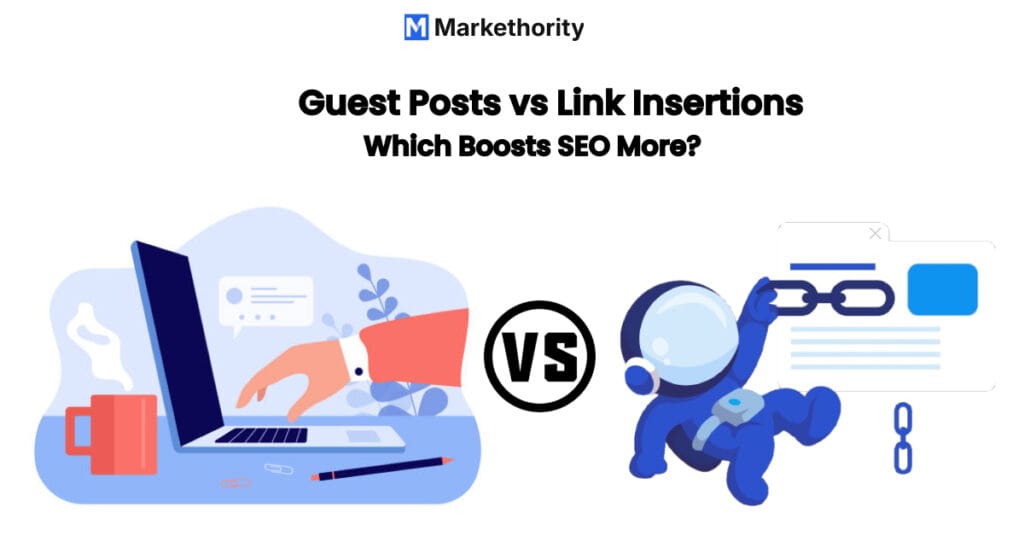 Guest Posts vs Link Insertions: