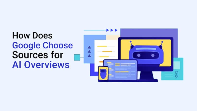 How Does Google Choose Sources for AI Overviews